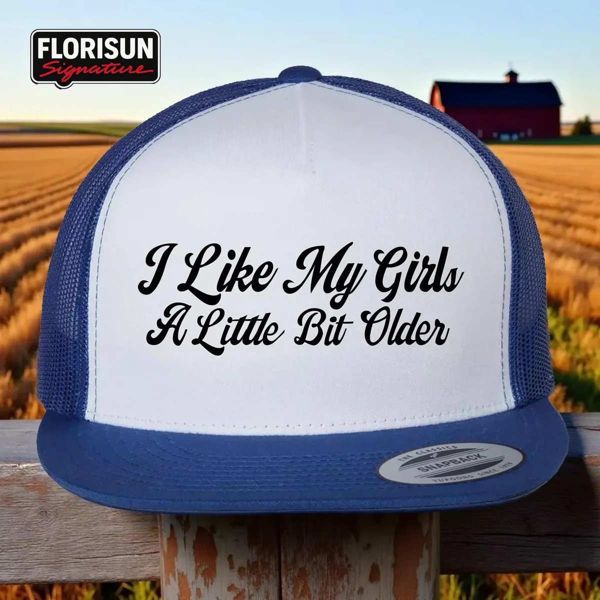 View 5 of Funny Trucker Hat: "I Like My Girls A Little Bit Older" - Snapback Cap