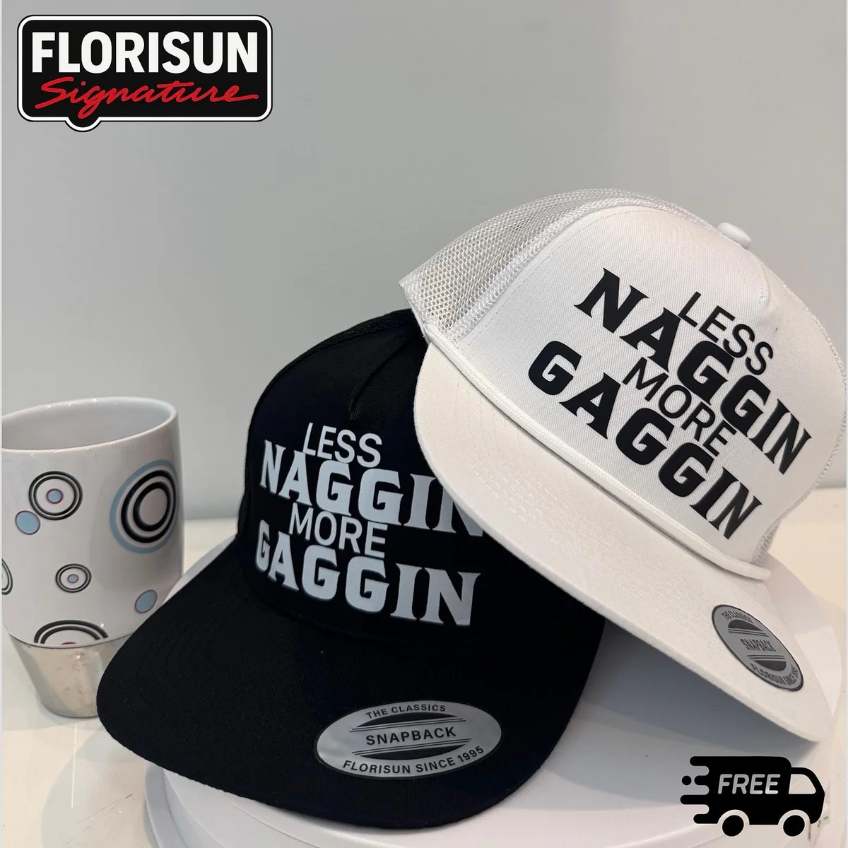 Funny Trucker Hat: Less Naggin More Gaggin