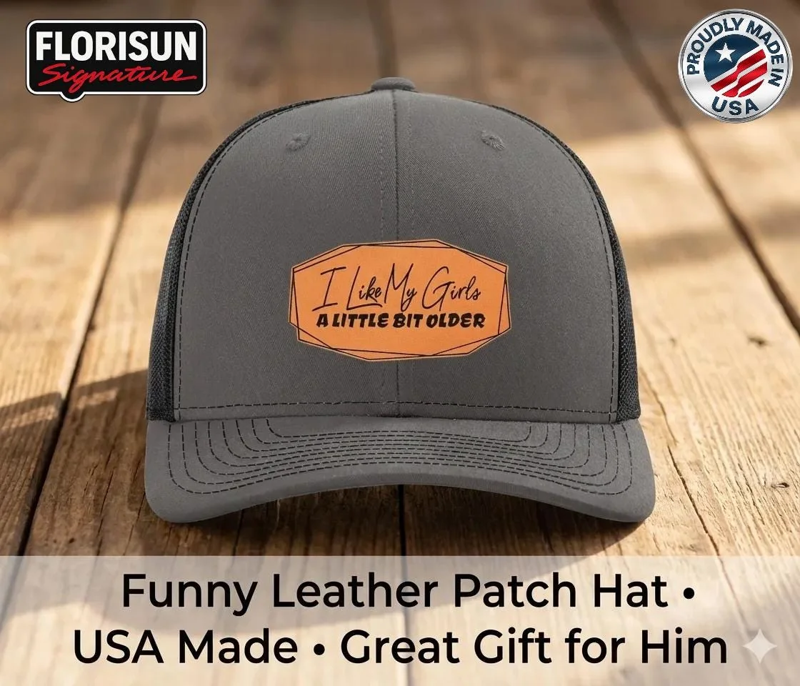 I Like My Girls a Little Bit Older Trucker Hat