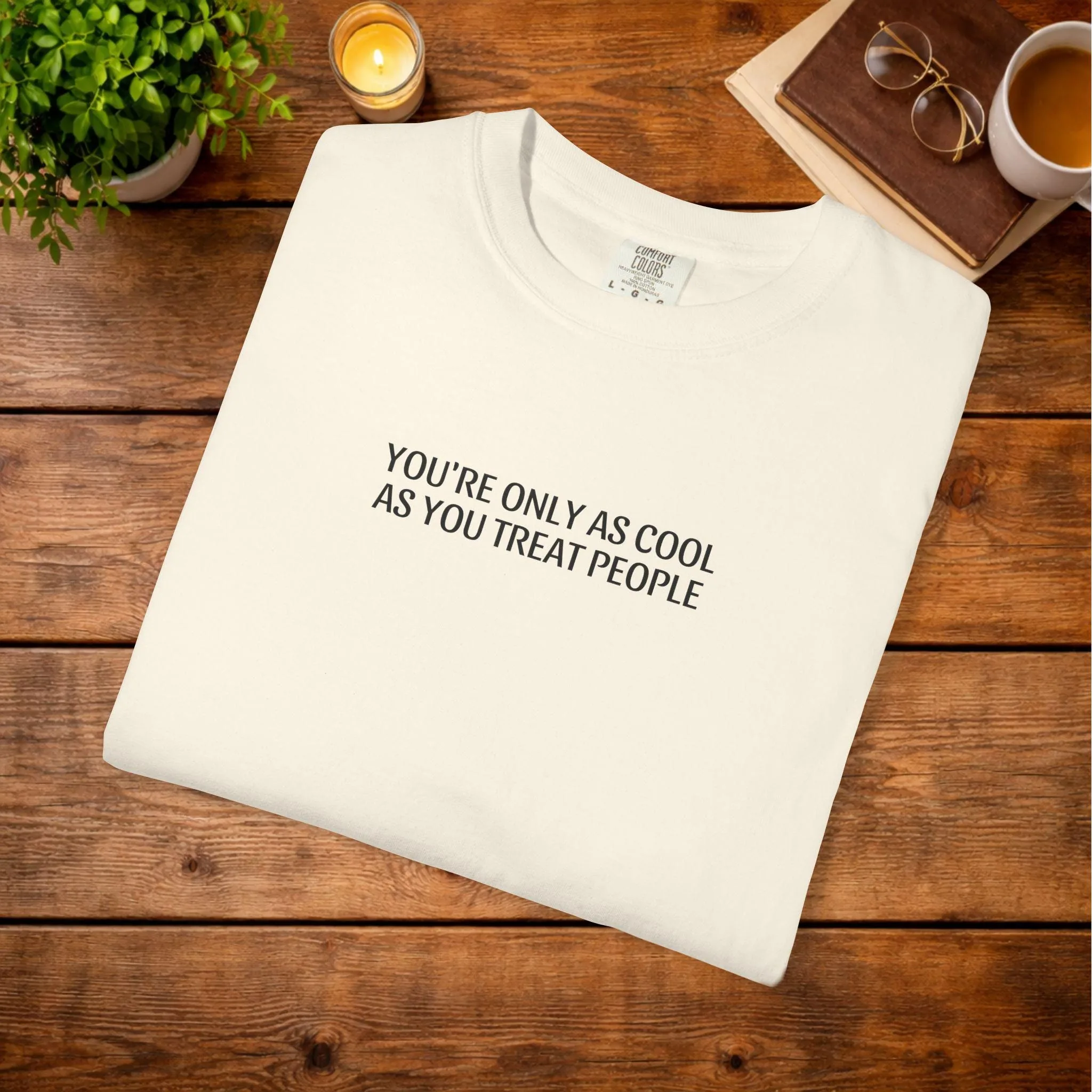 View 3 of Youre Only As Cool As You Treat People T-shirt