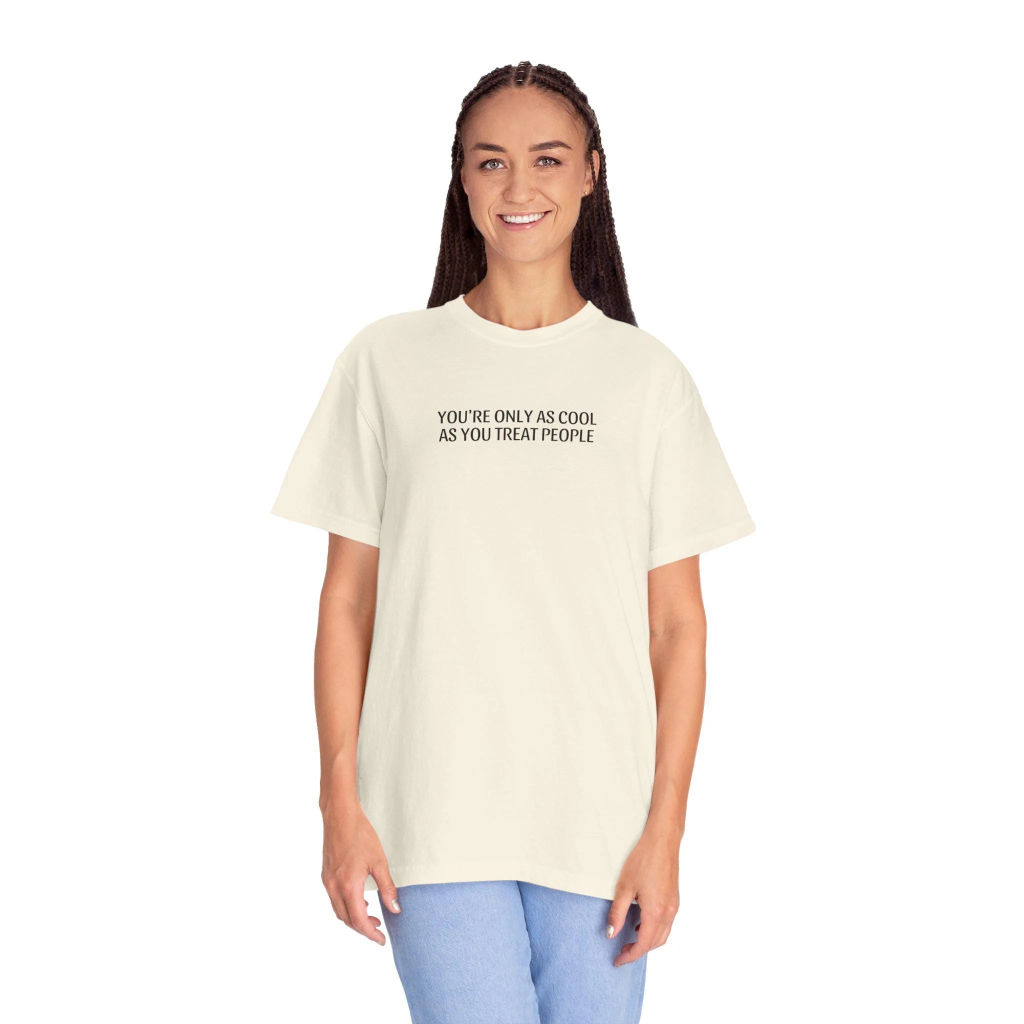 View 4 of Youre Only As Cool As You Treat People T-shirt